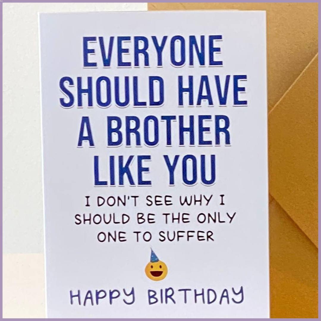 Funny 'Everyone Should Have A Brother Like You' Birthday Card