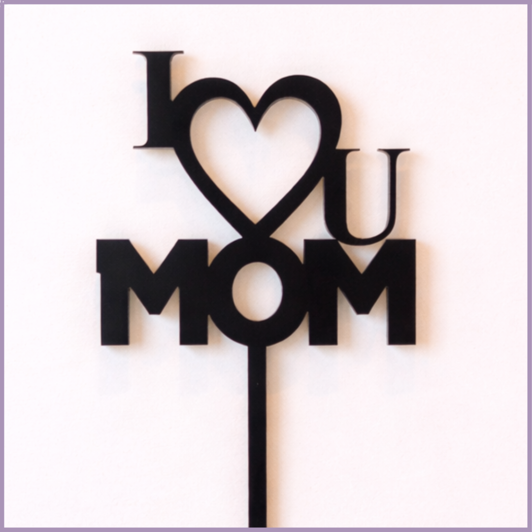 I Love You Mom High Quality Black Acrylic Topper
