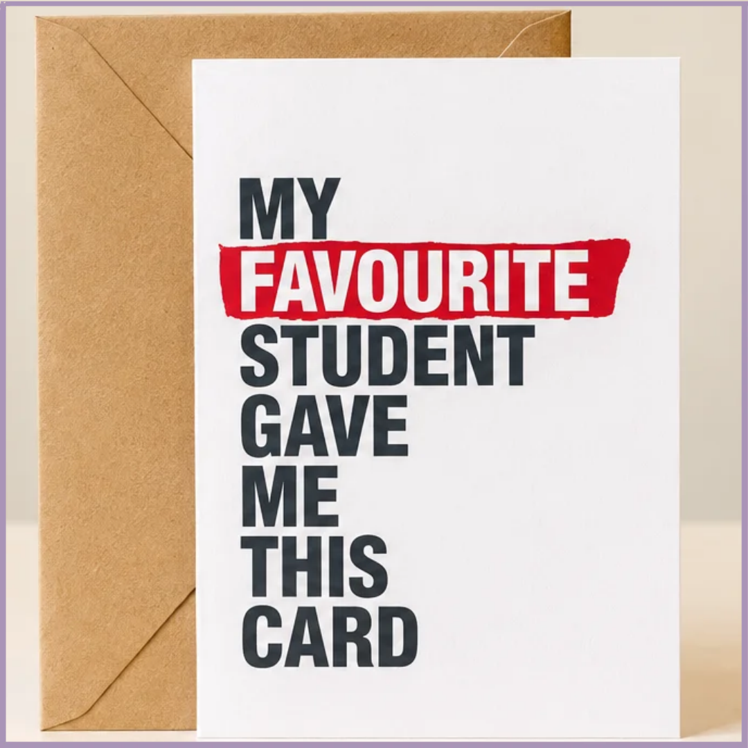 My Favourite Student – Teacher Appreciation Card