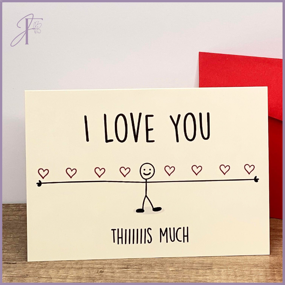 I Love You Thiiiis Much – 17cm x 12cm
