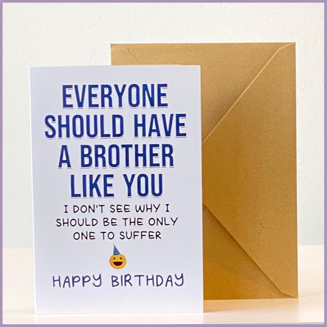 Funny 'Everyone Should Have A Brother Like You' Birthday Card