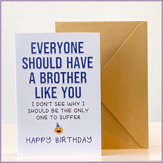 Funny 'Everyone Should Have A Brother Like You' Birthday Card