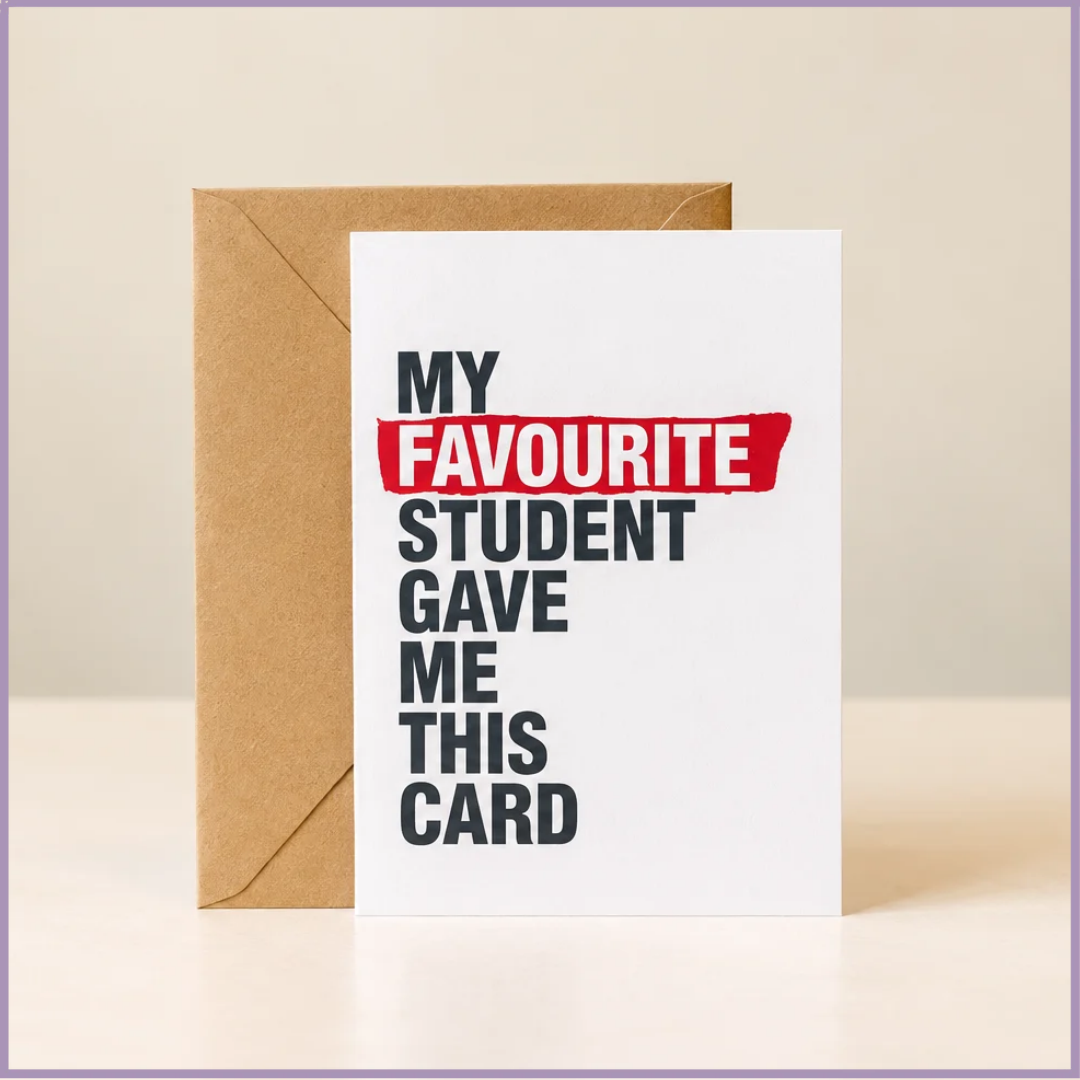 My Favourite Student – Teacher Appreciation Card