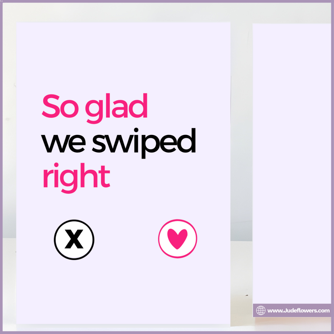 So Glad We Swiped Right Greeting Card by Jude Flowers