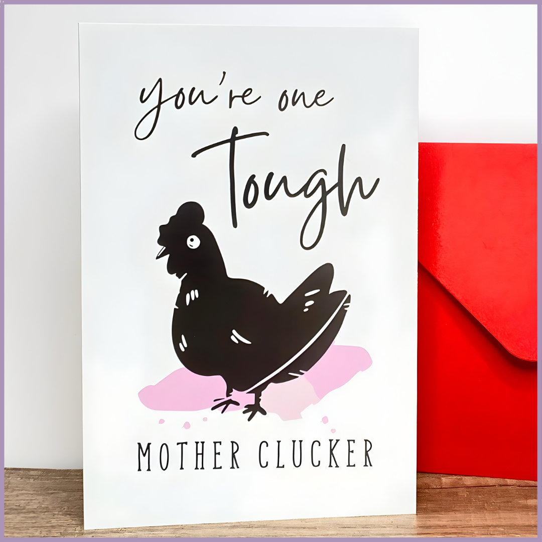 You’re One Tough Mother Clucker Greeting Card