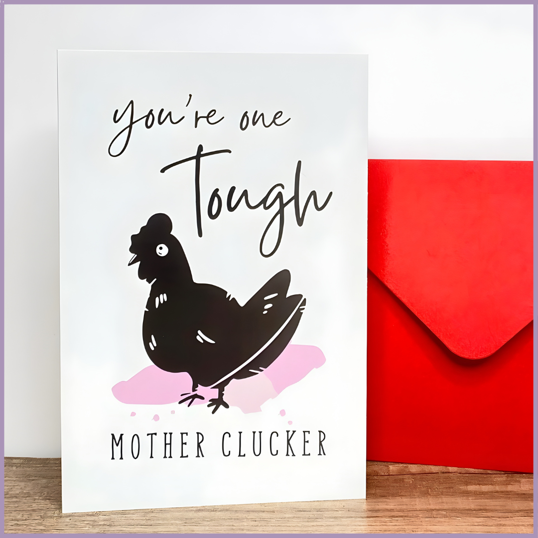 You’re One Tough Mother Clucker Greeting Card
