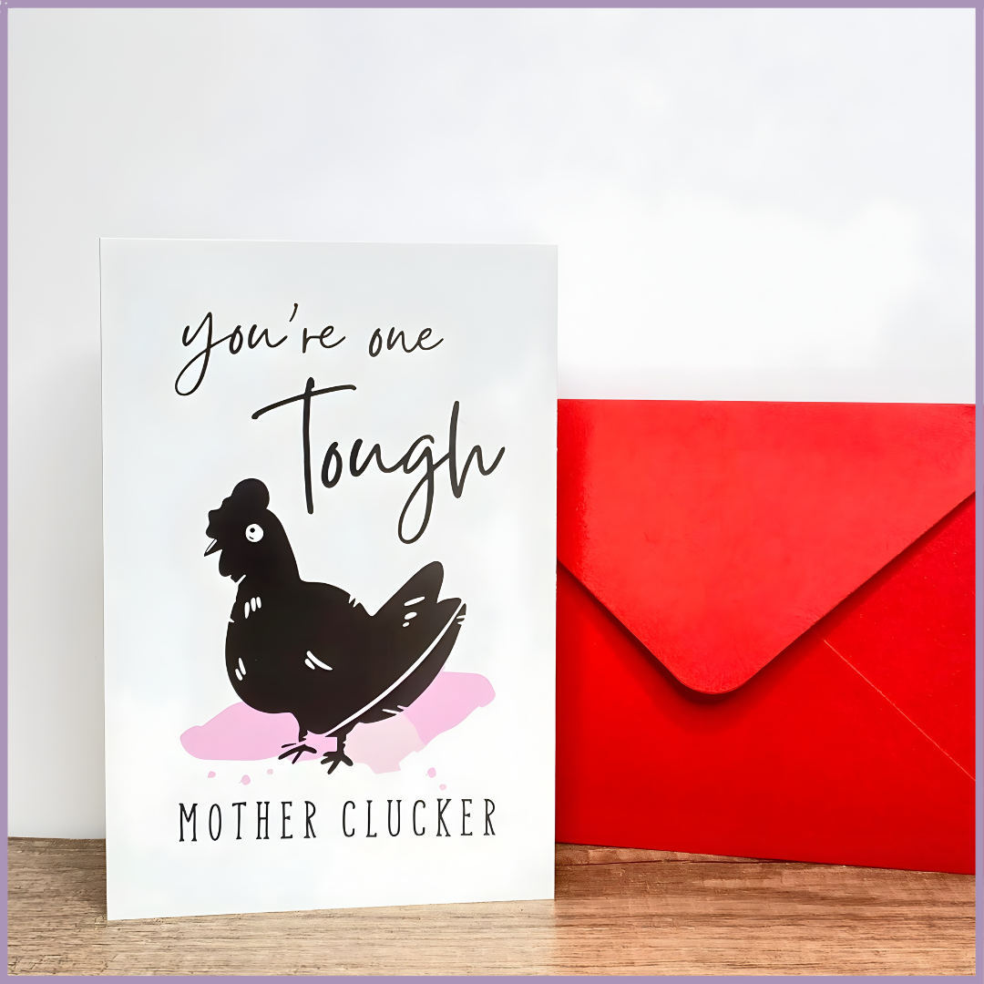 You’re One Tough Mother Clucker Greeting Card