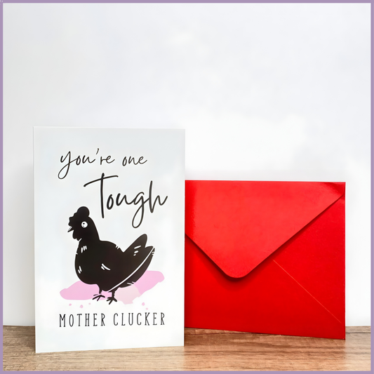 You’re One Tough Mother Clucker Greeting Card