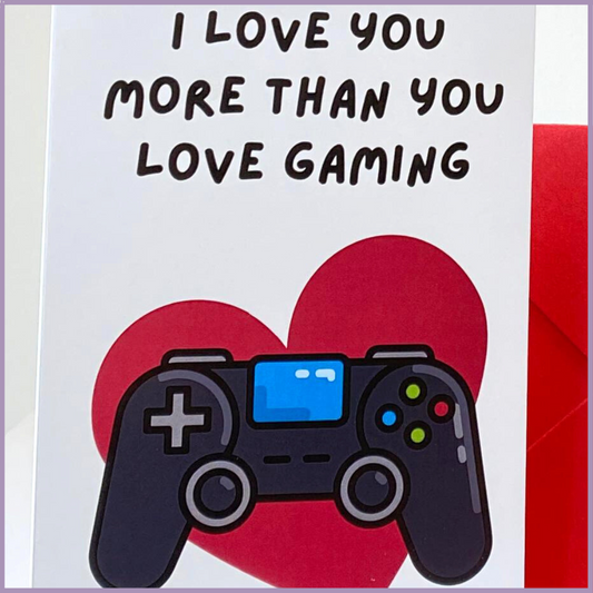 Love You More Than Gaming Card - Gamer Themed Love Card – gift accessories, delivered in Bahrain