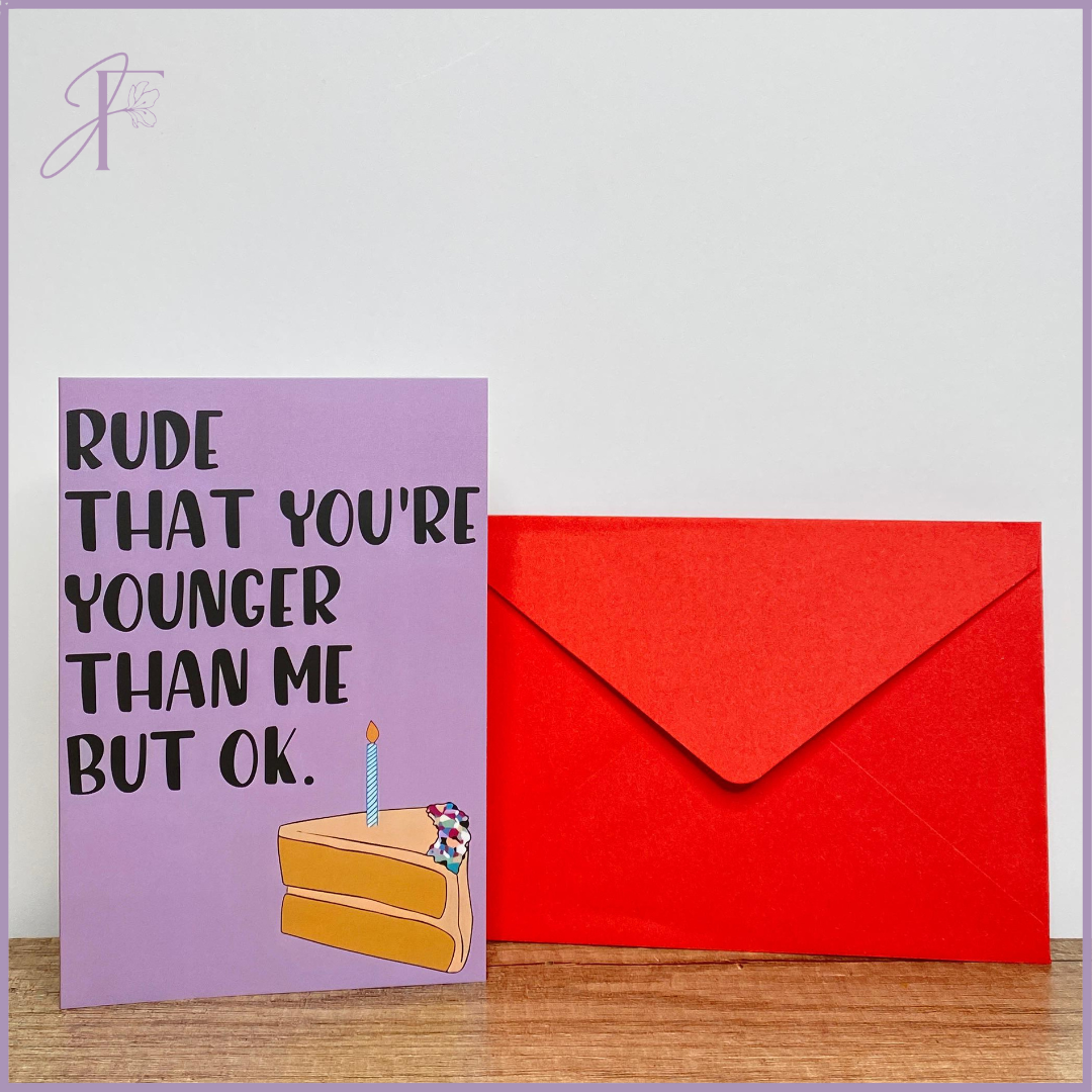 Rude That You're Younger Birthday Card - Humorous Single Card with Red Envelope